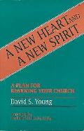 A New Heart and a New Spirit: A Plan for Renewing Your Church