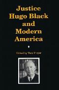 Justice Hugo Black & Modern America