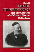 Rabbi Esriel Hildesheimer & the Creation of a Modern Jewish Orthodoxy