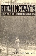 Hemingway's Neglected Short Fiction: New Perspectives