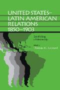 United States Latin American Relations 1850 1903 Establishing a Relationship