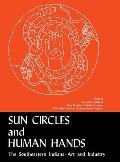 Sun Circles and Human Hands: The Southeastern Indians--Art and Industries