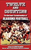 Twelve & Counting The National Championships of Alabama Football
