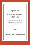 Quest for a Christian America, 1800-1865: A Social History of the Disciples of Christ, Volume 1 Volume 1