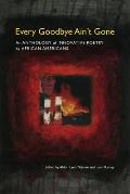 Every Goodbye Ain't Gone: An Anthology of Innovative Poetry by African Americans