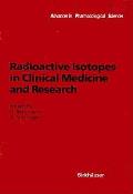 Radioactive Isotopes in Clinical Medicine and Research (Advances in Pharmacological Sciences)