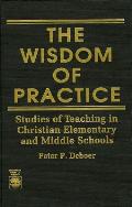 The Wisdom of Practice: Studies of Teaching in Christian Elementary and Middle Schools