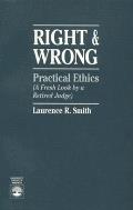 Right and Wrong: Practical Ethics