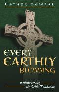 Every Earthly Blessing Rediscovering The