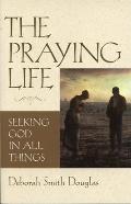 Praying Life Seeking God in All Things