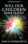 Will Our Children Have Faith?: Third Revised Edition