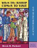 When the Bishop Comes to Visit: An Activity Book for All Ages