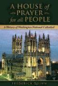 A House of Prayer for All People: A History of Washington National Cathedral