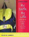 My Faith, My Life, Leader's Guide Revised Edition: A Teen's Guide to the Episcopal Church
