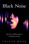 Black Noise Rap Music & Black Culture in Contemporary America