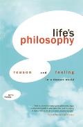 Lifes Philosophy Reason & Feeling in a Deeper World