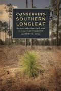 Conserving Southern Longleaf: Herbert Stoddard and the Rise of Ecological Land Management