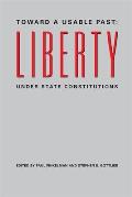 Toward a Usable Past: Liberty Under State Constitutions