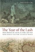 The Year of the Lash: Free People of Color in Cuba and the Nineteenth-Century Atlantic World