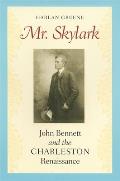 Mr. Skylark: John Bennett and the Charleston Renaissance