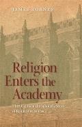 Religion Enters the Academy: The Origins of the Scholarly Study of Religion in America