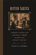 Bitter Tastes: Literary Naturalism and Early Cinema in American Women's Writing