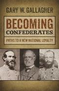 Becoming Confederates: Paths to a New National Loyalty