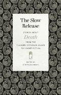 Slow Release: Stories about Death from the Flannery O'Connor Award for Short Fiction