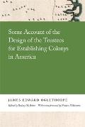 Some Account of the Design of the Trustees for Establishing Colonys in America