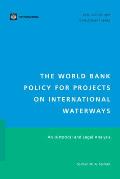 The World Bank Policy for Projects on International Waterways: An Historical and Legal Analysis