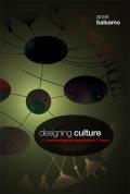 Designing Culture: The Technological Imagination at Work [With DVD]