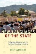 New Languages of the State Indigenous Resurgence & the Politics of Knowledge in Bolivia