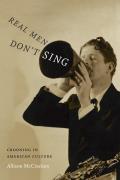 Real Men Dont Sing Crooning in American Culture
