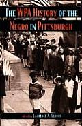 The WPA History of the Negro in Pittsburgh