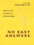 No Easy Answers Science & the Pursuit of Knowledge