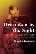 Overtaken by the Night: One Russian's Journey Through Peace, War, Revolution, and Terror