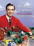 On Becoming Neighbors: The Communication Ethics of Fred Rogers