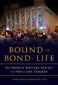 Bound in the Bond of Life Pittsburgh Writers Reflect on the Tree of Life Tragedy