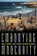 Embodying Modernity: Race, Gender, and Fitness Culture in Brazil