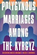 Polygynous Marriages Among the Kyrgyz: Institutional Change and Endurance