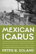 Mexican Icarus: Aviation and the Modernization of Mexican Identity, 1928-1960