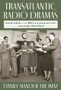 Transatlantic Radio Dramas: Ant?nio Callado and the BBC Latin American Service During and After World War II