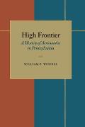 High Frontier: A History of Aeronautics in Pennsylvania