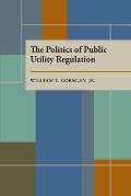 The Politics of Public Utility Regulation