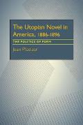 The Utopian Novel in America, 1886-1896: The Politics of Form