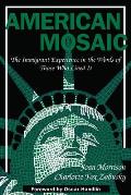 American Mosaic: The Immigrant Experience in the Words of Those Who Lived It