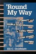 'Round My Way: Authority and Double-Consciousness in Three Urban High School Writers