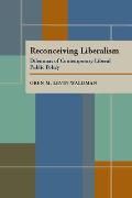 Reconceiving Liberalism: Dilemmas of Contemporary Liberal Public Policy