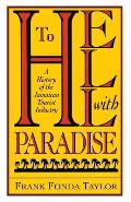 To Hell With Paradise: A History Of The Jamaican Tourist Industry
