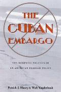 The Cuban Embargo: The Domestic Politics of an American Foreign Policy